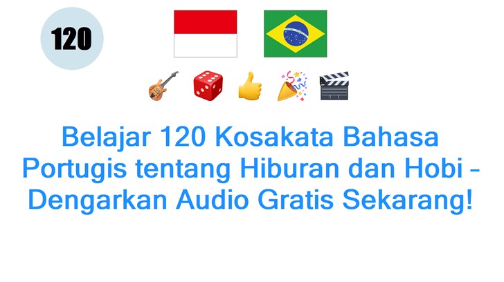 Belajar 120 Kosakata Bahasa Portugis tentang Hiburan dan Hobi – Dengarkan Audio Gratis Sekarang!
